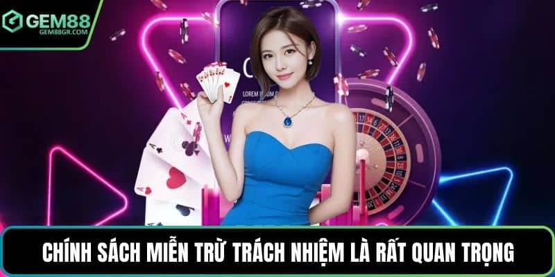 Chính sách miễn trừ trách nhiệm là rất quan trọng