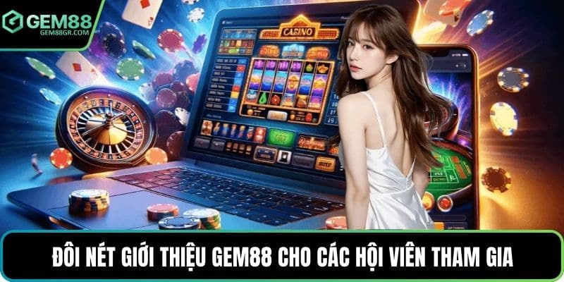 Đôi nét giới thiệu GEM88 cho các hội viên tham gia